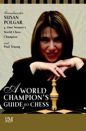 a-world-champion-s-guide-to-chess-step-by-step-instructions-for-winning-chess-the-polgar-way