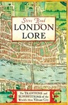 London Lore: The Legends and Traditions of the World's Most Vibrant City