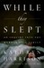 While They Slept An Inquiry Into the Murder of a Family by Kathryn Harrison