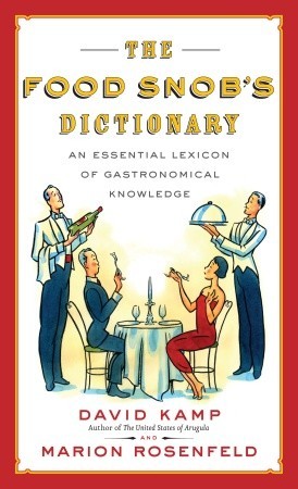 the-food-snob-s-dictionary-an-essential-lexicon-of-gastronomical-knowledge