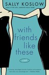 With Friends Like These