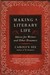 Making a Literary Life: Advice for Writers and Other Dreamers