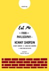 Eat Me: The Food and Philosophy of Kenny Shopsin