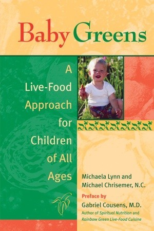 Baby Greens: A Live-Food Approach for Children of All Ages por Michaela Lynn ePUB iBook PDF 978-1583941379