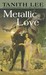 Metallic Love (Silver Metal Lover, #2) by Tanith Lee