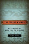 The Corpse Walker: Real Life Stories, China from the Bottom Up