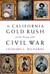 The California Gold Rush and the Coming of the Civil War by Leonard L. Richards