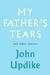 My Father's Tears and Other Stories by John Updike