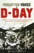Forgotten Voices of D-Day A Powerful New History of the Normandy Landings in the Words of Those Who Were There by Roderick Bailey