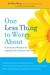 One less thing to worry about uncommon wisdom for coping with common anxieties by Jerilyn Ross