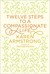 Twelve Steps to a Compassionate Life by Karen Armstrong