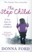 The Step Child: A true story of a broken childhood