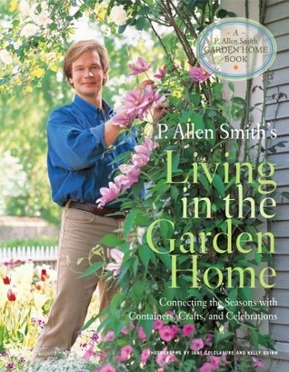 p-allen-smith-s-living-in-the-garden-home-connecting-the-seasons-with-containers-crafts-and-celebrations