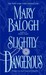 Slightly Dangerous (Bedwyn Saga, #6) by Mary Balogh