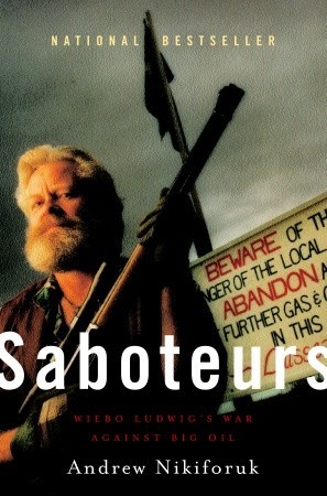Saboteurs: Wiebo Ludwigs War Against Big Oil