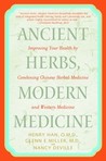 Ancient Herbs, Modern Medicine: Improving Your Health by Combining Chinese Herbal Medicine and Western Medicine