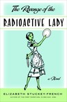 The Revenge of the Radioactive Lady