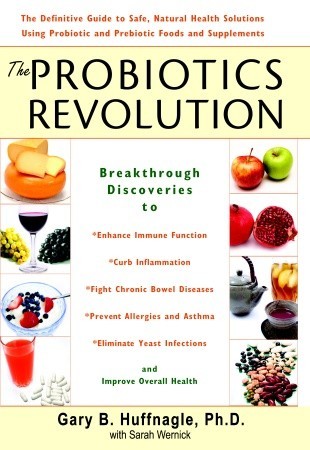 Descarga de libros electrónicos de Google The Probiotics Revolution: The Definitive Guide to Safe, Natural Health Solutions Using Probiotic and Prebiotic Foods and Supplements
