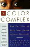 The Color Complex: The Politics of Skin Color Among African Americans