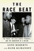 The Race Beat The Press, the Civil Rights Struggle, and the Awakening of a Nation by Gene Roberts