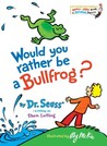 Would You Rather Be a Bullfrog? cover