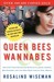 Queen Bees and Wannabes Helping Your Daughter Survive Cliques, Gossip, Boyfriends, and the New Realities of Girl World by Rosalind Wiseman