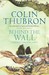 Behind the Wall A Journey Through China by Colin Thubron