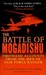 The Battle of Mogadishu Firsthand Accounts from the Men of Task Force Ranger by Matt Eversmann
