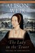 The Lady in the Tower The Fall of Anne Boleyn by Alison Weir