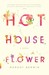 Hothouse Flower and the Nine Plants of Desire by Margot Berwin