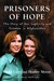 Prisoners of Hope The Story of Our Captivity and Freedom in Afghanistan by Dayna Curry