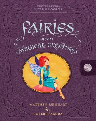 Encyclopedia Mythologica: Fairies and Magical Creatures Pop-Up(Encyclopedia Mythologica)