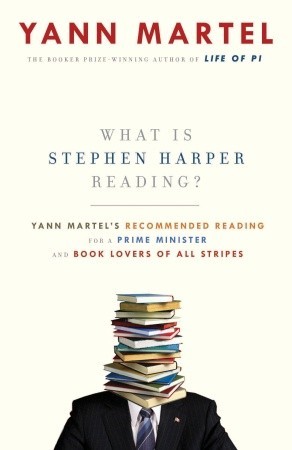 what-is-stephen-harper-reading-yann-martel-s-recommended-reading-for-a-prime-minister-and-book-lovers-of-all-stripes