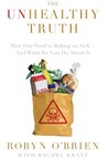 The Unhealthy Truth: How Our Food Is Making Us Sick And What We Can Do About It