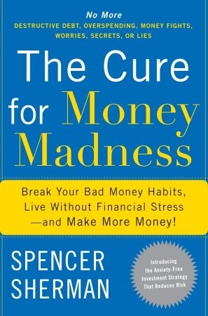 The Cure For Money Madness Break Your Bad Money Habits