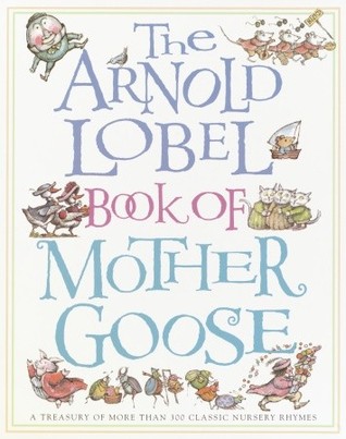 The Arnold Lobel Book Of Mother Goose A Treasury More Than 300 311795