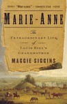 Marie-Anne: The Extraordinary Life of Louis Riel's Grandmother Marie-Anne: The Extraordinary Life of Louis Riel's Grandmother