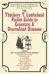 The Thackery T. Lambshead Pocket Guide to Eccentric & Discredited Diseases cover