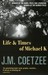 Life and Times of Michael K by J.M. Coetzee