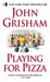 Playing for Pizza by John Grisham