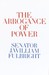 The Arrogance of Power by J. William Fulbright