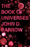 The Book of Universes: Exploring the Limits of the Cosmos