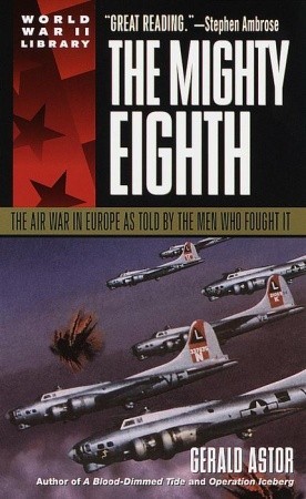 the-mighty-eighth-the-air-war-in-europe-as-told-by-the-men-who-fought-it