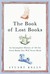 The Book of Lost Books An Incomplete History of All the Great Books You'll Never Read by Stuart Kelly