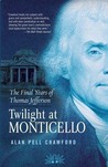 Twilight at Monticello: The Final Years of Thomas Jefferson
