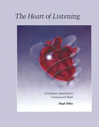 the-heart-of-listening-a-visionary-approach-to-craniosacral-work