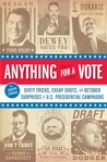 Anything for a Vote: Dirty Tricks, Cheap Shots, and October Surprises in U.S. Presidential Campaigns