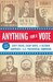 Anything for a Vote Dirty Tricks, Cheap Shots, and October Surprises in U.S. Presidential Campaigns by Joseph Cummins