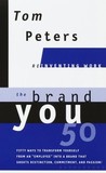 The Brand You 50 (Reinventing Work): Fifty Ways to Transform Yourself from an "Employee" into a Brand That Shouts Distinction, Commitment, and Passion! The Brand You 50 (Reinventing Work): Fifty Ways to Transform Yourself from an "Employee" into a Brand That Shouts Distinction, Commitment, and Passion!