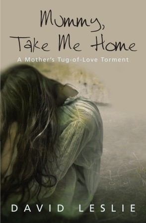 mummy-take-me-home-a-mother-s-tug-of-love-torment